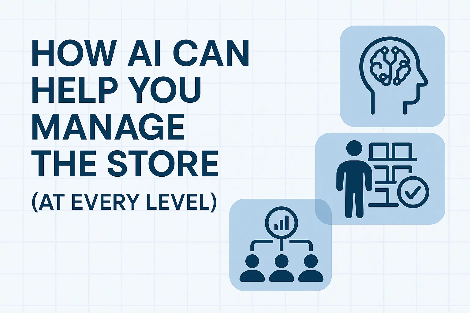How AI Can Help You Manage the Store (At Every Level)