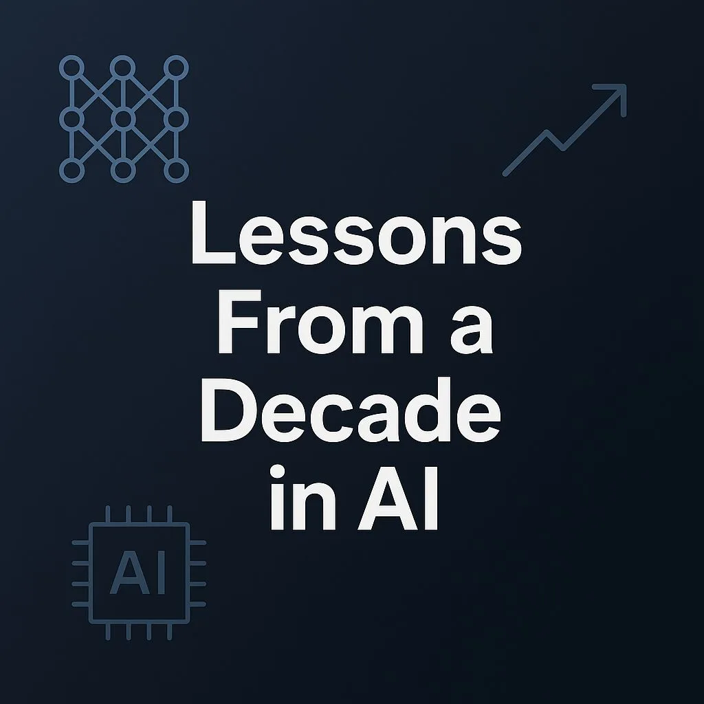 Lessons From a Decade in AI